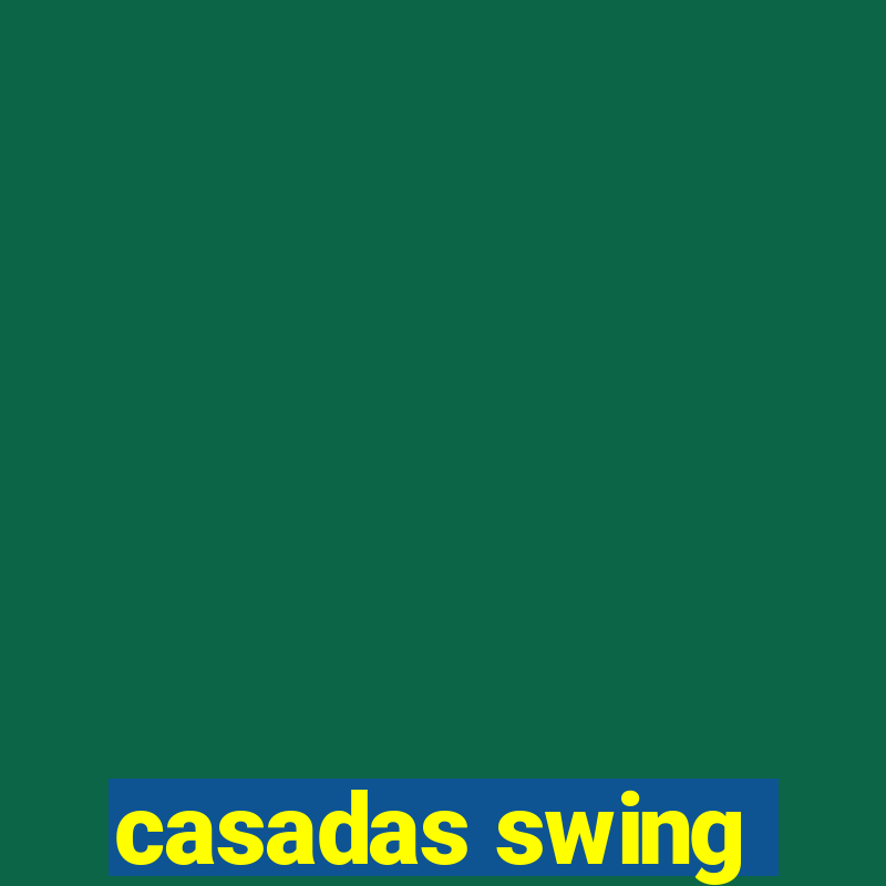 casadas swing